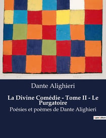 La Divine Comédie - Tome II - Le Purgatoire : Un voyage spirituel vers la rédemption