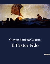 Il Pastor Fido : Un dramma pastorale in lingua napoletana