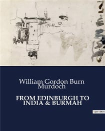 From Edinburgh to India & Burmah