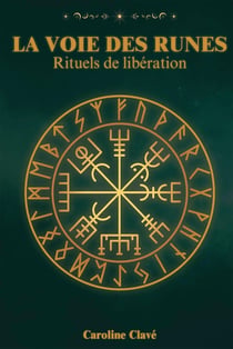 LA VOIE DES RUNES : Rituels de Libération