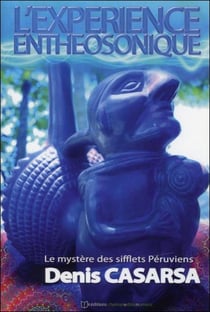 L'expérience enthéosonique - le mystère des sifflets péruviens