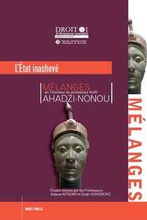 L'état inachevé : mélanges en l'honneur du professeur Koffi Ahadzi-Nonou