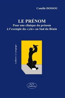 Le prénom - pour une clinique du prénom à l'exemple du ' yin ' au sud du Bénin