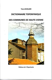 DICTIONNAIRE TOPONYMIQUE DES COMMUNES DE HAUTE VIENNE
