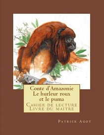 Conte d'amazonie - le hurleur roux et le puma - cahier de lecture - livre du maître