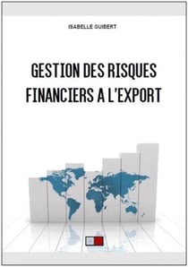 Gestion des risques financiers à l'export - 10 ans après la crise de 2008