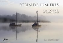 Écrin de lumière - la Loire de Tours à Saumur