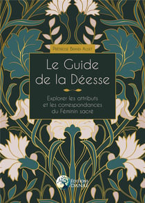 Le Guide de la Déesse - Explorer les attributs et les correspondances du Féminin sacré
