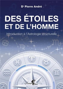 Des étoiles et de l'homme : Introduction à l'Astrologie structurelle