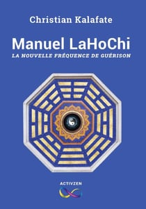 Manuel lahochi - la nouvelle fréquence de guérison
