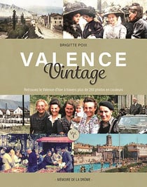 Valence Vintage Tome 1 : Le Valence d'hier à travers plus de 280 photos en couleurs