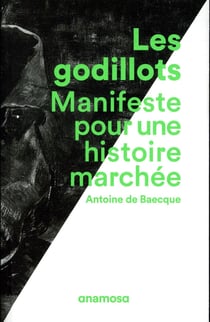 Les godillots - manifeste pour une histoire marchée