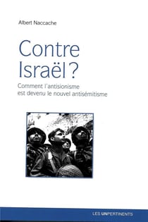 Contre Israël ? comment l'antisionisme est devenu le nouvel antisémitisme