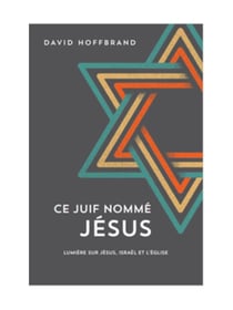 Ce Juif nommé Jésus : Lumière sur Jésus, Israël et l'Église