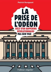 La prise de l'odéon - récit d'un happening révolutionnaire - mai-juin 1968
