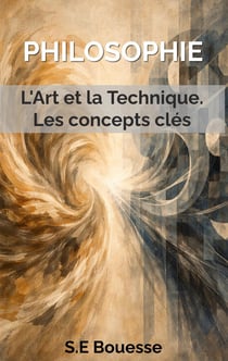 Philosophie : L'Art et la Technique.Les concepts clés