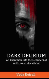 Dark delirium : an excursion into the meanders of an erotomaniacal mind