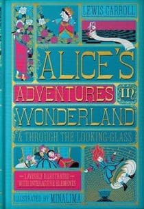 Alice's Adventures in Wonderland (MinaLima Edition) : (Illustrated with Interactive Elements)