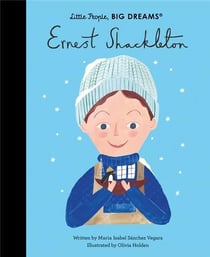 Little people, big dreams : Ernest Shackleton