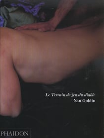 Nan Goldin - le terrain de jeu du diable