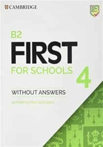 B2 First for Schools 4 Student's Book without Answers : Authentic Practice Tests