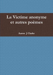 La victime anonyme et autres poèmes