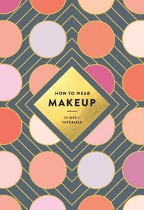 HOW TO WEAR MAKEUP - 75 TIPS , TUTORIALS