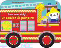 Avec mon doigt... : le camion de pompiers