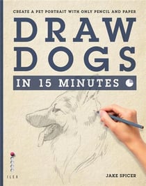 Draw dogs in 15 minutes create a pet portrait with only a pencil and paper