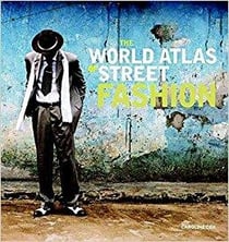 THE WORLD ATLAS OF STREET FASHION