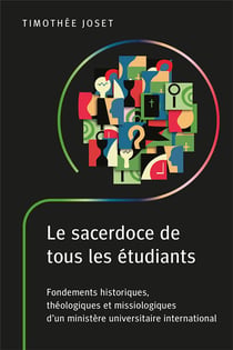 Le sacerdoce de tous les étudiants : Fondements historiques, théologiques et missiologiques d'un ministère universitaire international