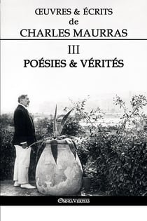 OEuvres et Écrits de Charles Maurras III : Poésies & Vérités