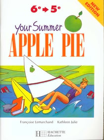 Your summer apple pie 6e et 5e - anglais - cahier de l'eleve - edition 1998