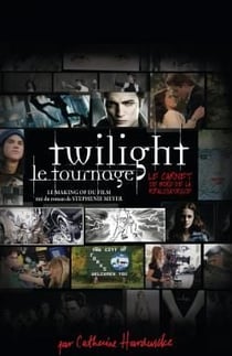 Twilight, le tournage - le making of du film