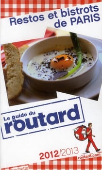Guide du routard - restos et bistrots de paris (édition 2012/2013)