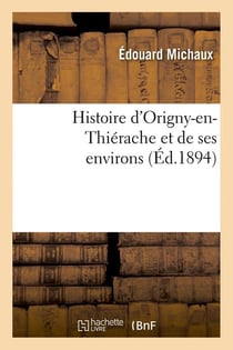 Histoire d'Origny-en-Thiérache et de ses environs (Éd.1894)