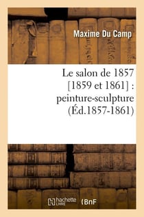 Le salon de 1857 [1859 et 1861] : peinture-sculpture (Éd.1857-1861)