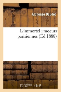 L'immortel - moeurs parisiennes (édition 1888)