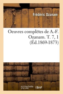 Oeuvres completes de a.-f. ozanam. t. 7, 1 (ed.1869-1873)