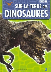 Sur la terre des dinosaures