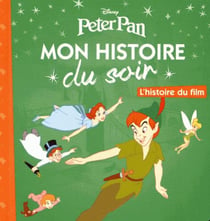 PETER PAN - Mon Histoire du Soir - L'histoire du film - Disney