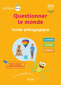 Les cahiers Istra - questionner le monde : CE1 - guide pédagogique (édition 2017)