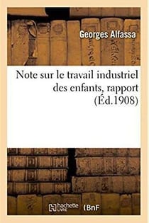 Note sur le travail industriel des enfants - rapport presente a l'association internationale pour la
