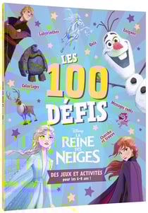 La Reine des Neiges : les 100 défis : des jeux et activités pour les 6-8 ans !