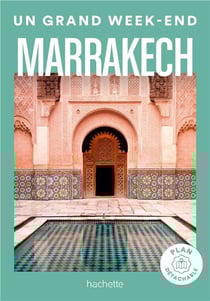 Marrakech Guide Un Grand Week-end