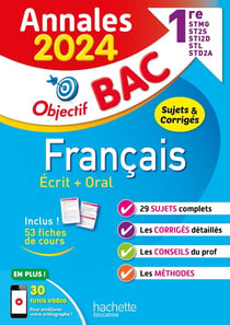 Objectif bac : français - 1re STMG, STI2D, ST2S, STL, STD2A, STHR - écrit + oral - annales - sujets et corrigés