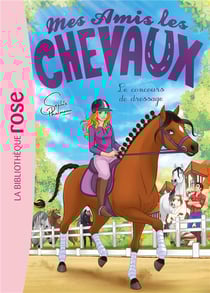 Mes amis les chevaux Tome 45 : Le concours de dressage