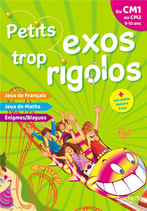 Petits exos trop rigolos : du CM1 au CM2 - 9/10 ans