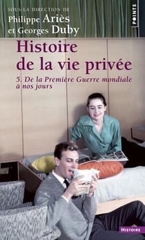 Histoire de la vie privée Tome 5 : De la Première Guerre mondiale à nos jours