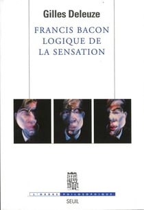 Francis Bacon - logique de la sensation